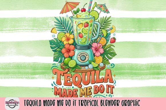 Tequila Made Me Do It Tropical Blender Graphic: Vibrant Summer Fun